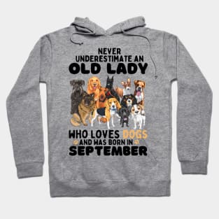 Never Underestimate An Old Lady Who Loves Dogs And Was September Hoodie